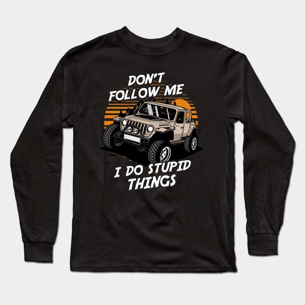 Don't Follow Me I Do Stupid Things - Extreme Sports Long Sleeve T-Shirt by andreperez87